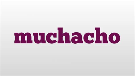 muchacho tradução|muchacho meaning in english.